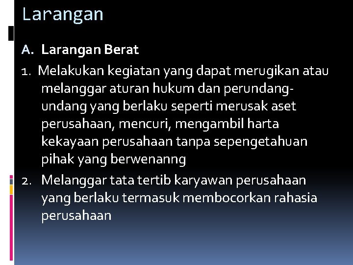 Larangan A. Larangan Berat 1. Melakukan kegiatan yang dapat merugikan atau melanggar aturan hukum