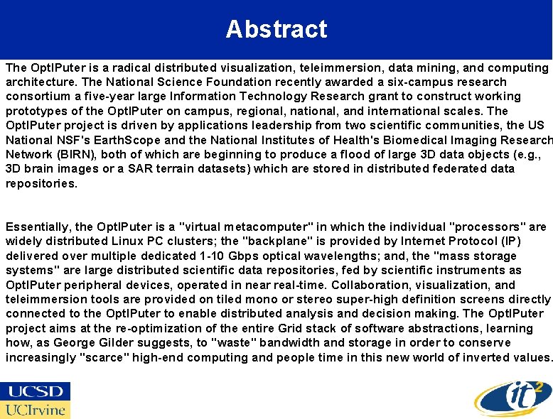 Abstract The Opt. IPuter is a radical distributed visualization, teleimmersion, data mining, and computing