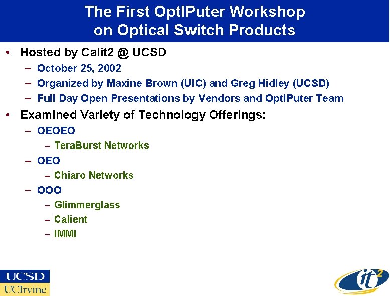 The First Opt. IPuter Workshop on Optical Switch Products • Hosted by Calit 2