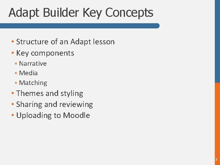 Adapt Builder Key Concepts • Structure of an Adapt lesson • Key components §