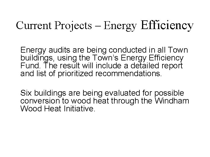 Current Projects – Energy Efficiency Energy audits are being conducted in all Town buildings,