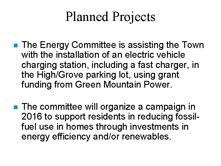 Planned Projects n The Energy Committee is assisting the Town with the installation of