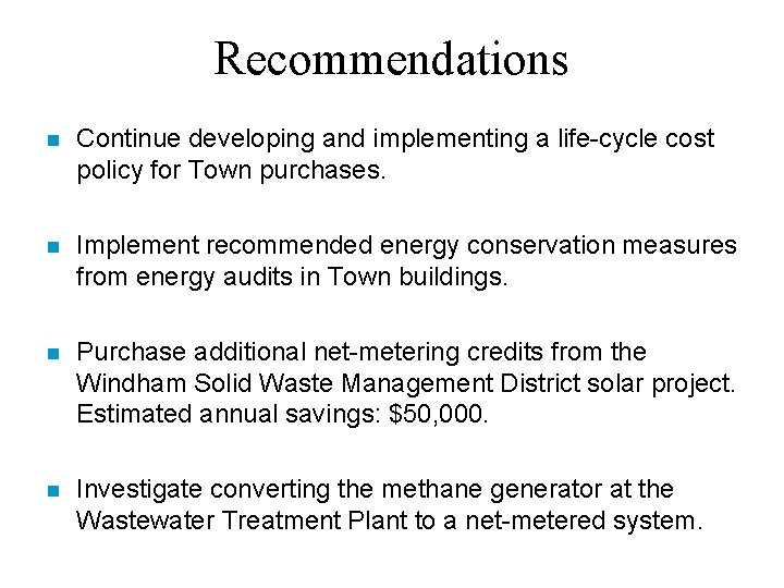 Recommendations n Continue developing and implementing a life-cycle cost policy for Town purchases. n