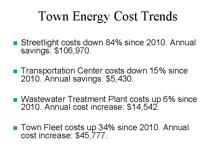 Town Energy Cost Trends n Streetlight costs down 84% since 2010. Annual savings: $106,