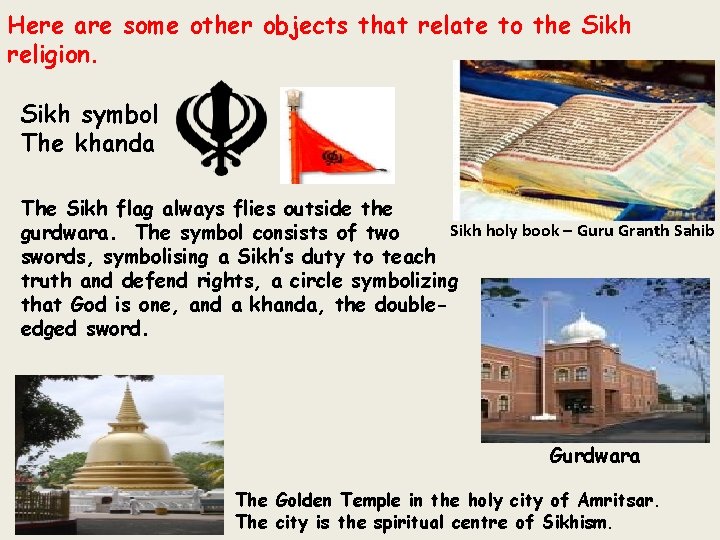 Here are some other objects that relate to the Sikh religion. Sikh symbol The