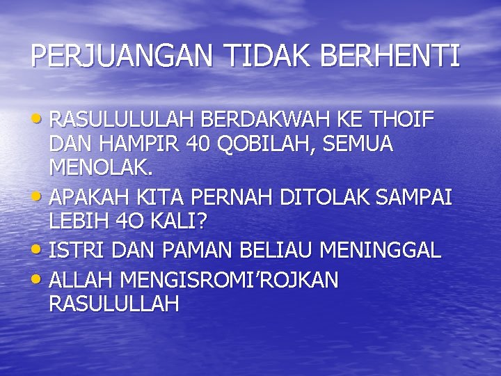 PERJUANGAN TIDAK BERHENTI • RASULULULAH BERDAKWAH KE THOIF DAN HAMPIR 40 QOBILAH, SEMUA MENOLAK.