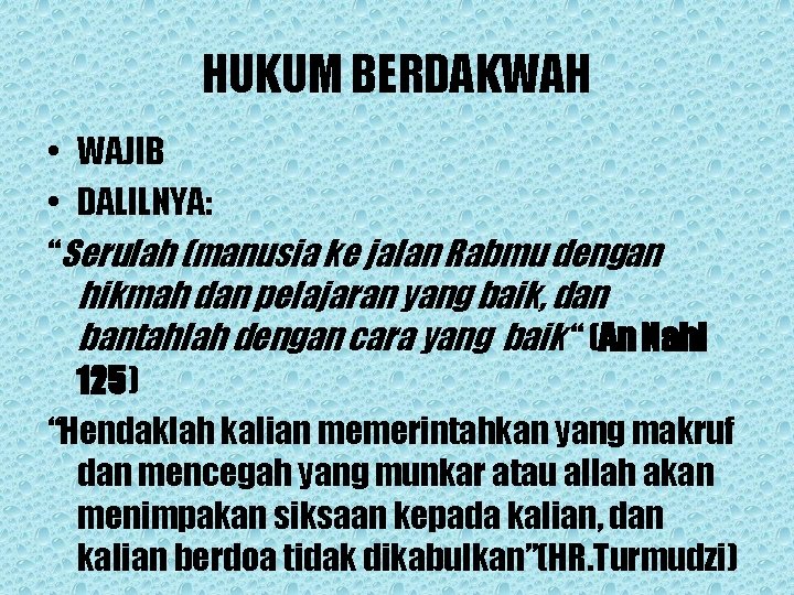 HUKUM BERDAKWAH • WAJIB • DALILNYA: “Serulah (manusia ke jalan Rabmu dengan hikmah dan