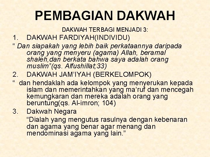 PEMBAGIAN DAKWAH TERBAGI MENJADI 3: 1. DAKWAH FARDIYAH(INDIVIDU) “ Dan siapakah yang lebih baik