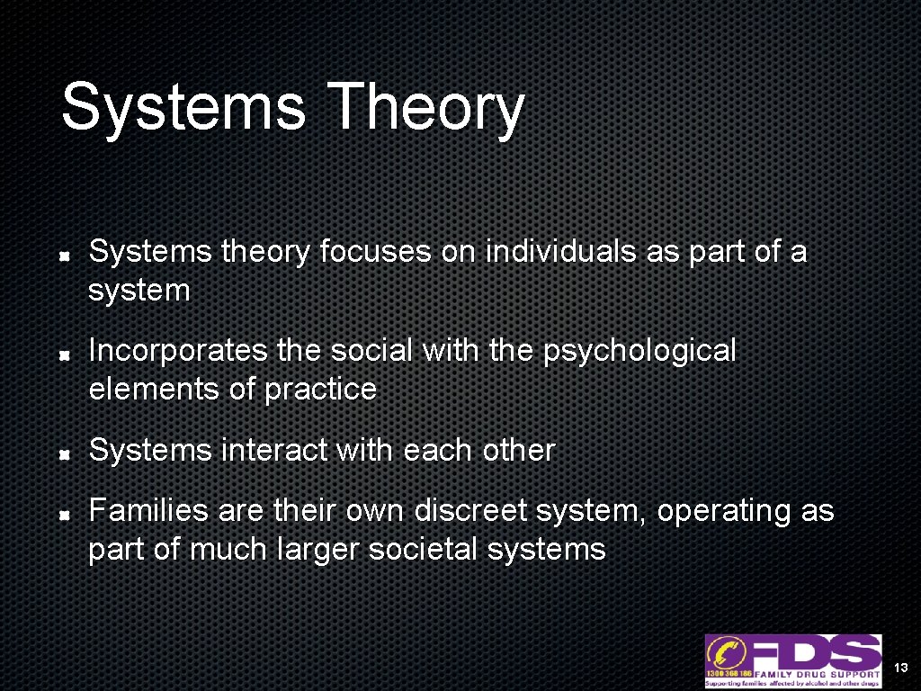 Systems Theory Systems theory focuses on individuals as part of a system Incorporates the