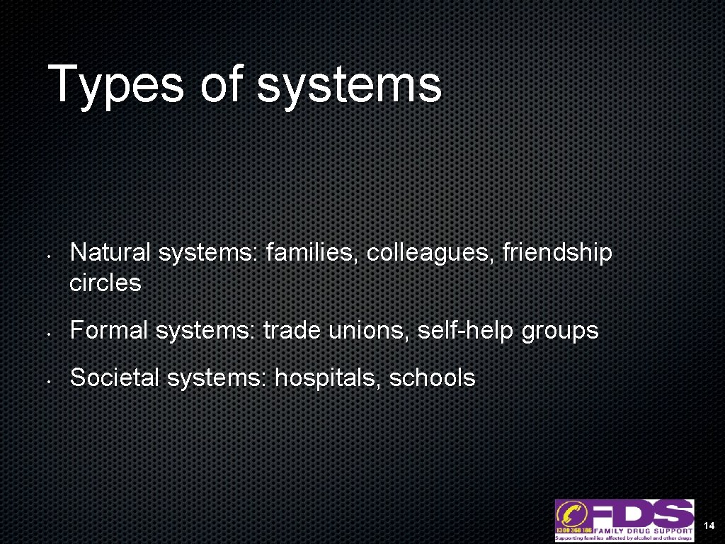 Types of systems • Natural systems: families, colleagues, friendship circles • Formal systems: trade