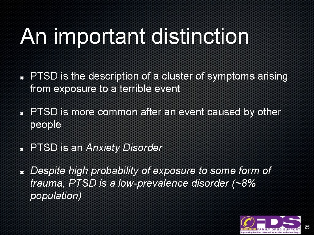 An important distinction PTSD is the description of a cluster of symptoms arising from