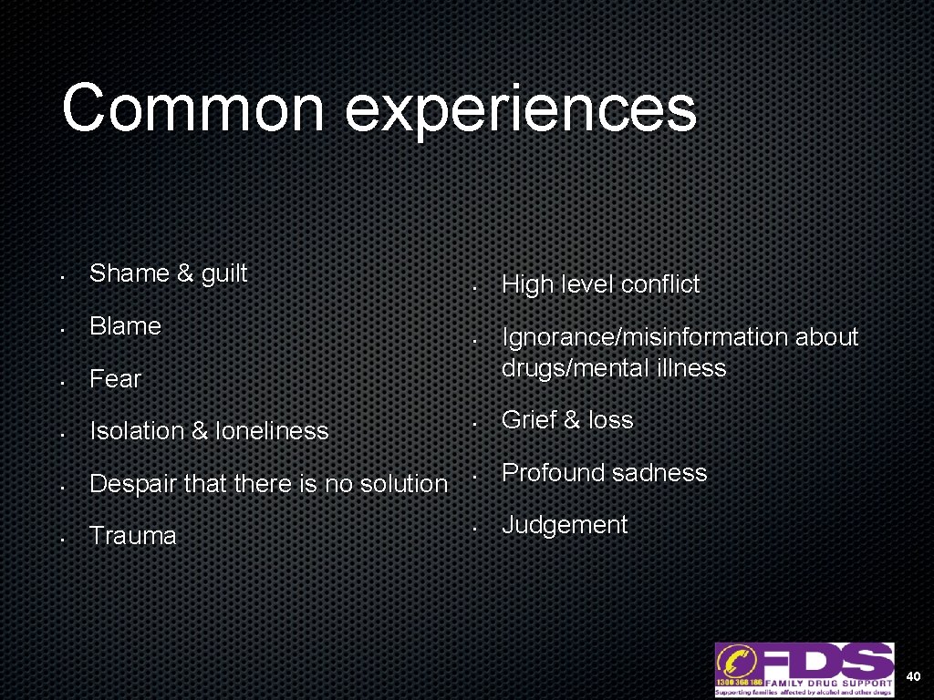 Common experiences • Shame & guilt • Blame • Fear • Isolation & loneliness