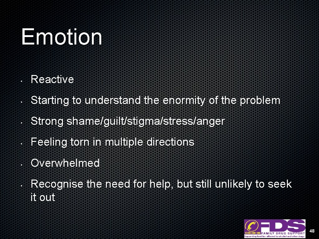 Emotion • Reactive • Starting to understand the enormity of the problem • Strong