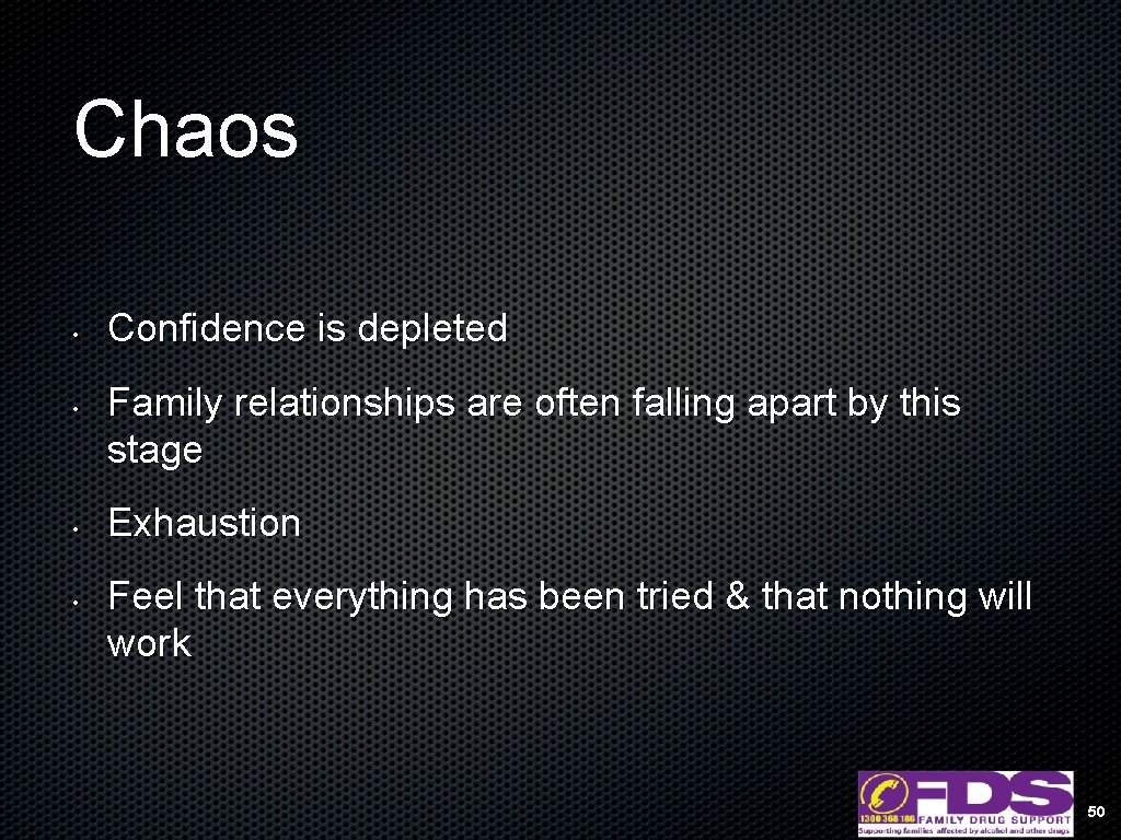 Chaos • • Confidence is depleted Family relationships are often falling apart by this