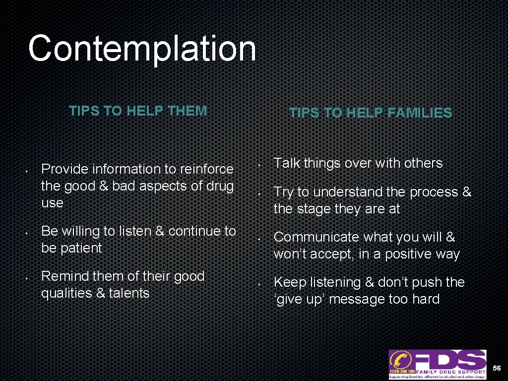 Contemplation TIPS TO HELP THEM • • • Provide information to reinforce the good