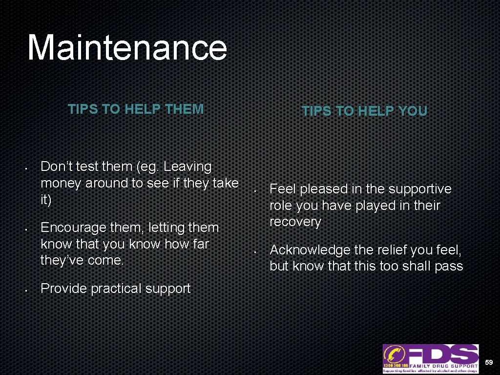 Maintenance TIPS TO HELP THEM • • • Don’t test them (eg. Leaving money