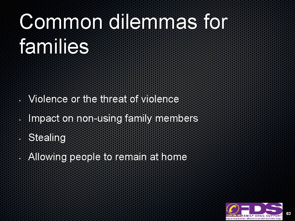 Common dilemmas for families • Violence or the threat of violence • Impact on