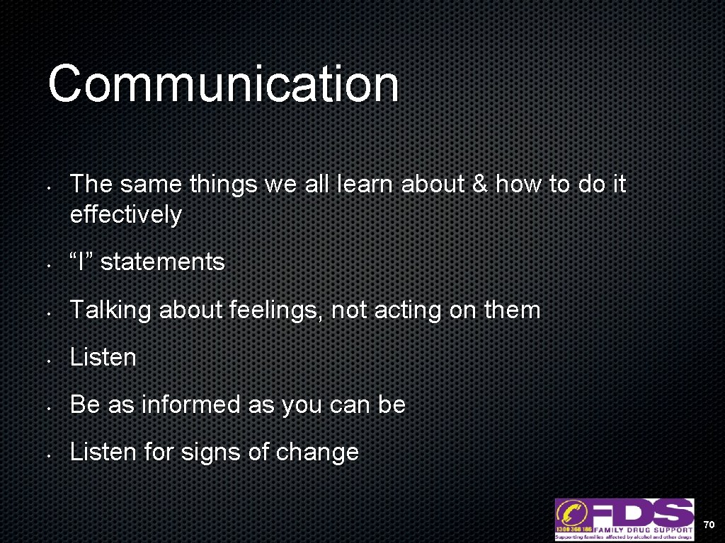Communication • The same things we all learn about & how to do it