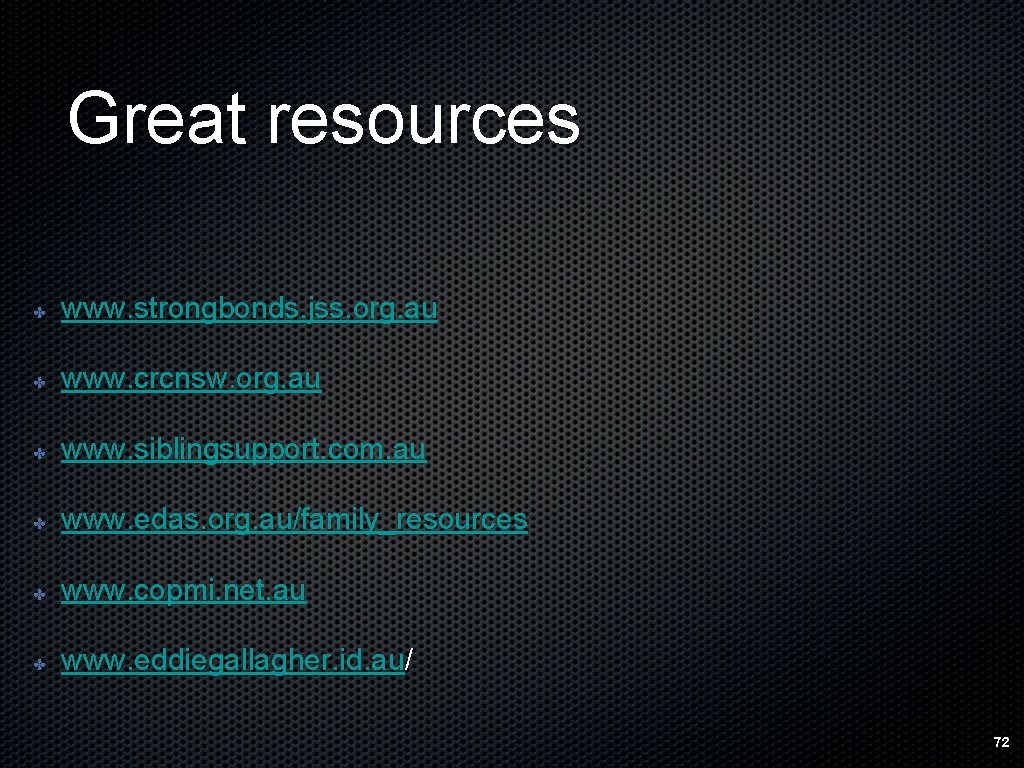 Great resources ✤ www. strongbonds. jss. org. au ✤ www. crcnsw. org. au ✤