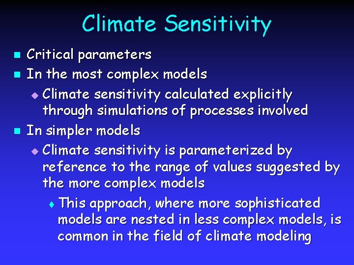 Climate Sensitivity n n n Critical parameters In the most complex models u Climate