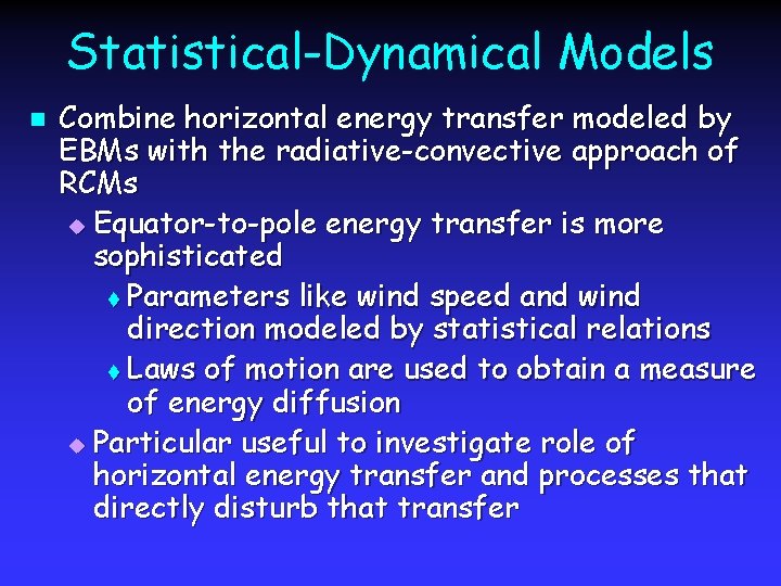 Statistical-Dynamical Models n Combine horizontal energy transfer modeled by EBMs with the radiative-convective approach
