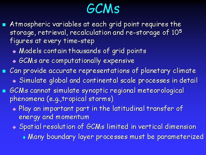 GCMs n n n Atmospheric variables at each grid point requires the storage, retrieval,