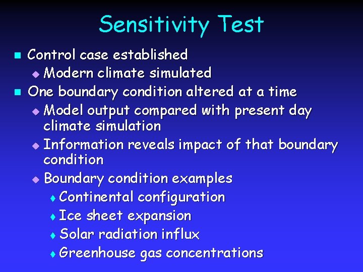 Sensitivity Test n n Control case established u Modern climate simulated One boundary condition