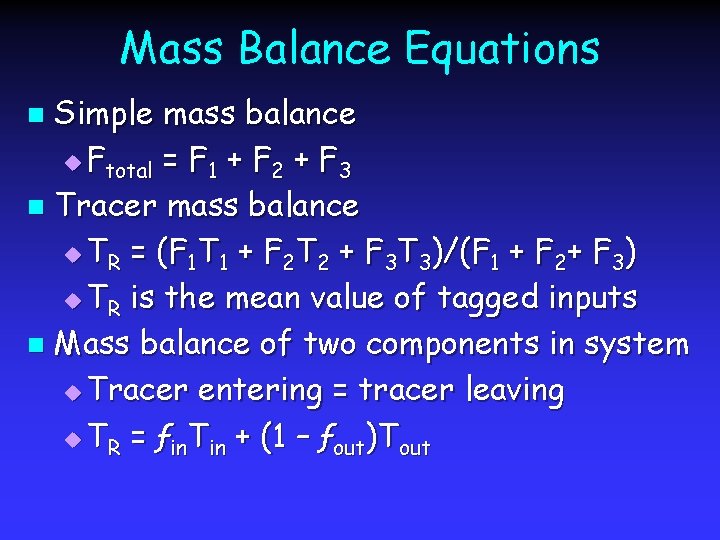 Mass Balance Equations Simple mass balance u Ftotal = F 1 + F 2