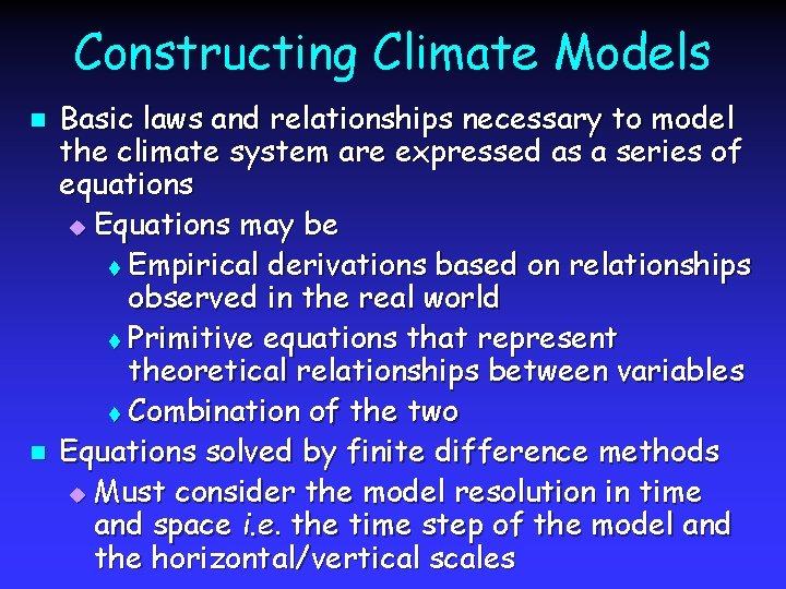 Constructing Climate Models n n Basic laws and relationships necessary to model the climate