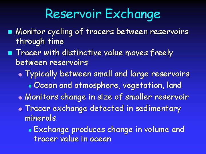 Reservoir Exchange n n Monitor cycling of tracers between reservoirs through time Tracer with
