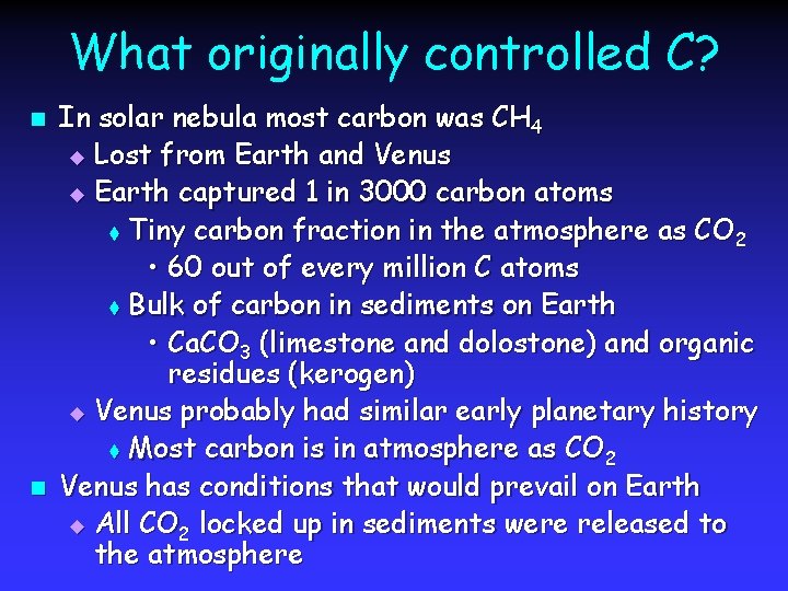 What originally controlled C? n n In solar nebula most carbon was CH 4