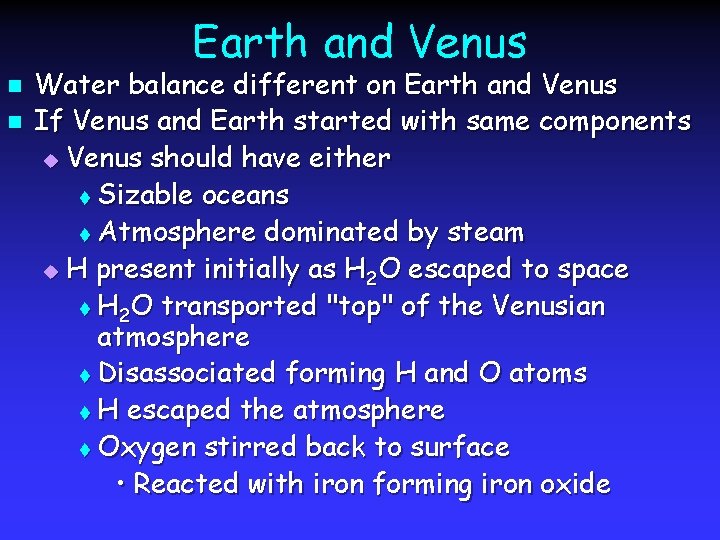 Earth and Venus n n Water balance different on Earth and Venus If Venus