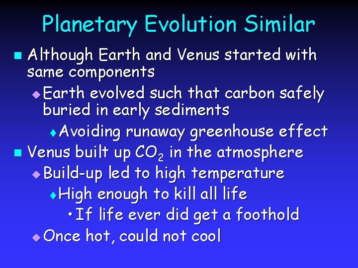 Planetary Evolution Similar Although Earth and Venus started with same components u Earth evolved