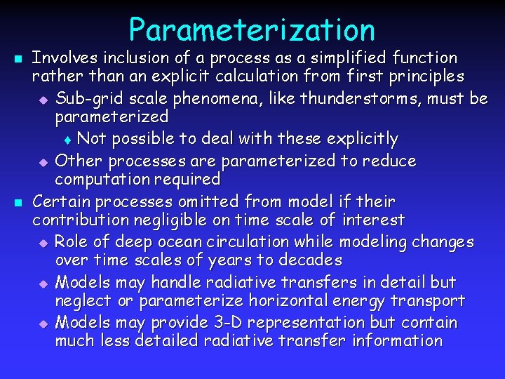 Parameterization n n Involves inclusion of a process as a simplified function rather than