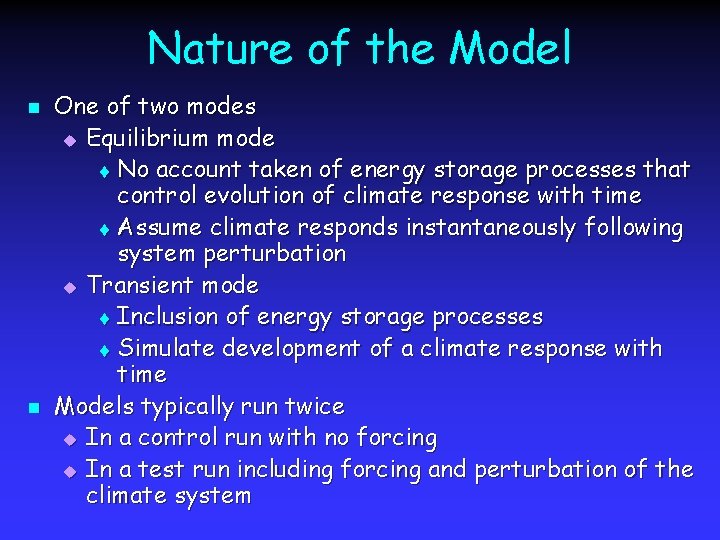 Nature of the Model n n One of two modes u Equilibrium mode t