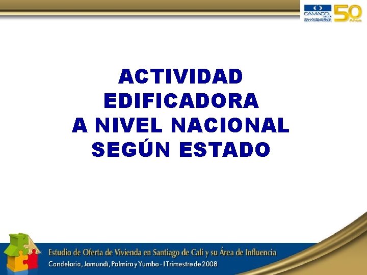 ACTIVIDAD EDIFICADORA A NIVEL NACIONAL SEGÚN ESTADO 