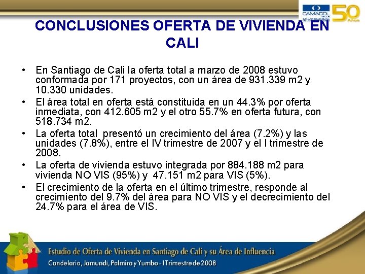 CONCLUSIONES OFERTA DE VIVIENDA EN CALI • En Santiago de Cali la oferta total