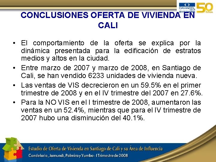 CONCLUSIONES OFERTA DE VIVIENDA EN CALI • El comportamiento de la oferta se explica