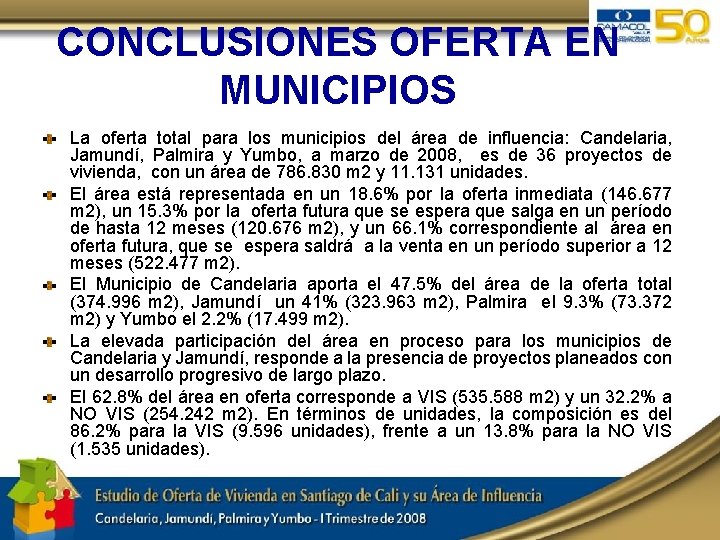 CONCLUSIONES OFERTA EN MUNICIPIOS La oferta total para los municipios del área de influencia: