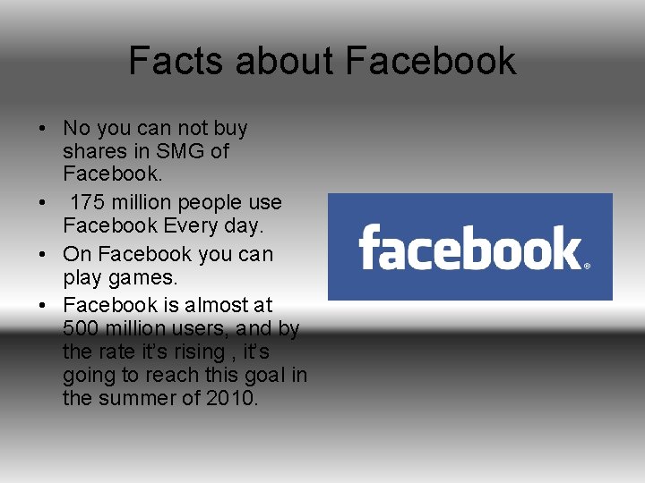 Facts about Facebook • No you can not buy shares in SMG of Facebook.