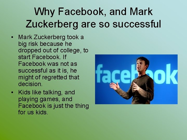 Why Facebook, and Mark Zuckerberg are so successful • Mark Zuckerberg took a big