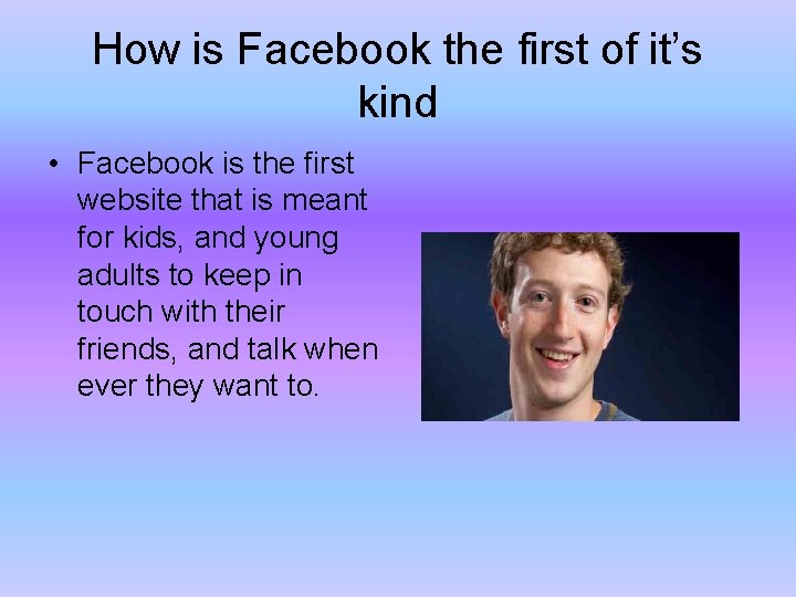 How is Facebook the first of it’s kind • Facebook is the first website