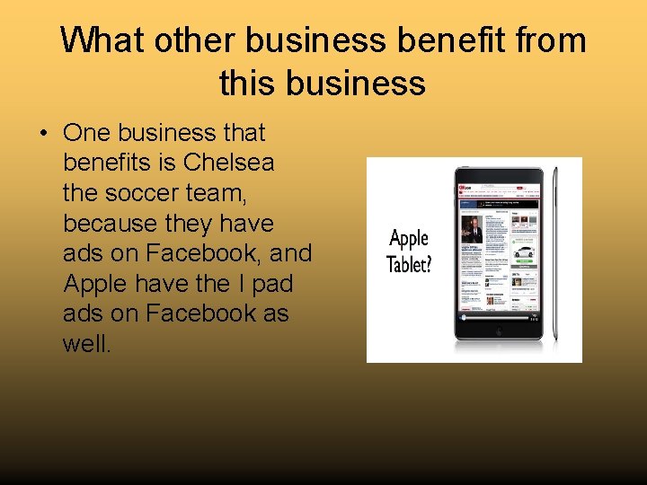 What other business benefit from this business • One business that benefits is Chelsea