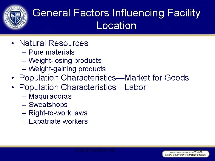 General Factors Influencing Facility Location • Natural Resources – Pure materials – Weight-losing products