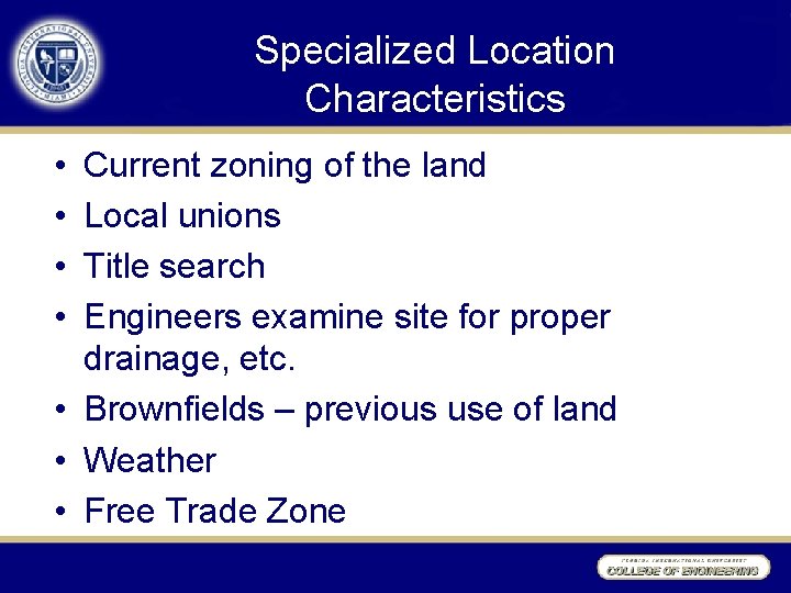 Specialized Location Characteristics • • Current zoning of the land Local unions Title search
