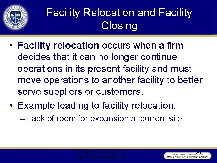 Facility Relocation and Facility Closing • Facility relocation occurs when a firm decides that