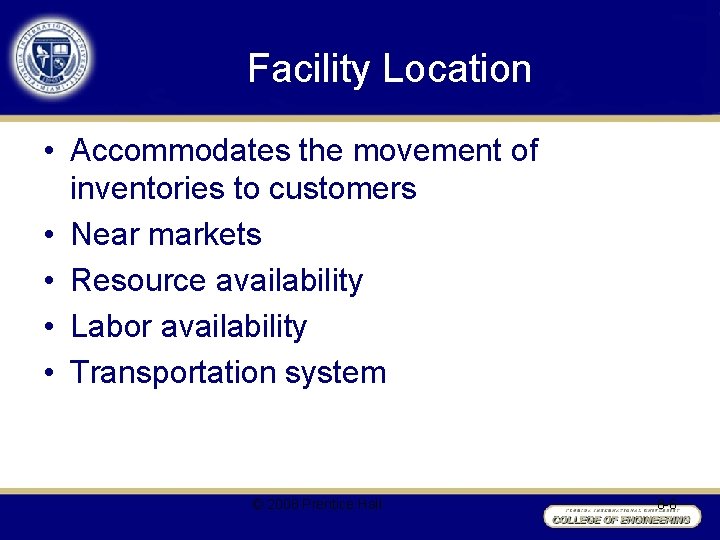 Facility Location • Accommodates the movement of inventories to customers • Near markets •