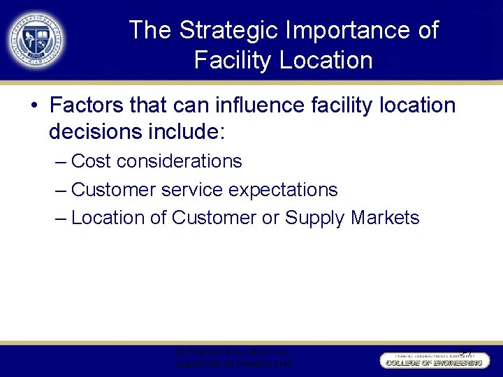 The Strategic Importance of Facility Location • Factors that can influence facility location decisions