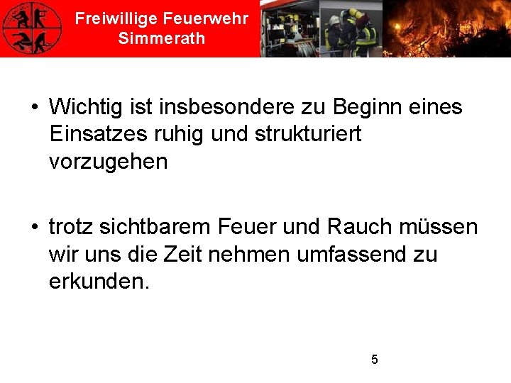 Freiwillige Feuerwehr Simmerath • Wichtig ist insbesondere zu Beginn eines Einsatzes ruhig und strukturiert