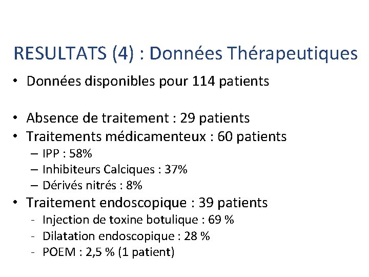 RESULTATS (4) : Données Thérapeutiques • Données disponibles pour 114 patients • Absence de